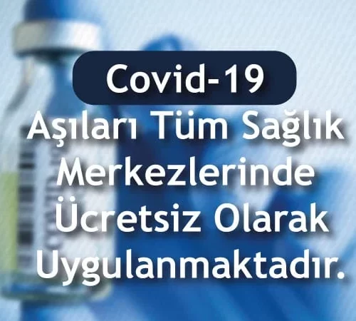 Covid 19 Aşıları Tüm Sağlık Merkezlerinde Ücretsiz Olarak Uygulanmaktadır
