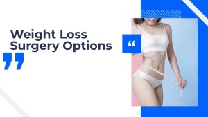 Weight Loss Surgery Options